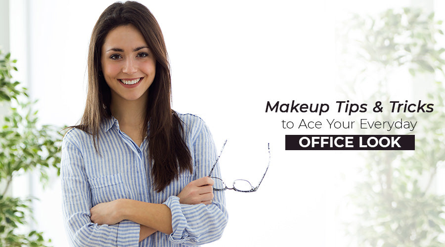 Makeup Tips And Tricks to Ace Your Everyday Office Look – Coloressence ...